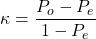 \kappa = \dfrac{{{P}_o}-{{P}_e}}{{1}-{P_e}}