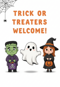 A sign with the text "trick or treaters welcome" and a cartoon Frankenstein, ghost, and witch.