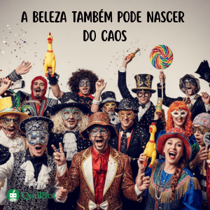 Carnaval a beleza nasce do caos
